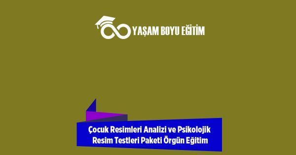 Çocuk Resimleri Analizi ve Psikolojik Resim Testleri Paketi Örgün Eğitim