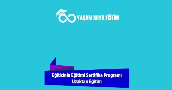 Eğiticinin Eğitimi Sertifika Programı Uzaktan Eğitim