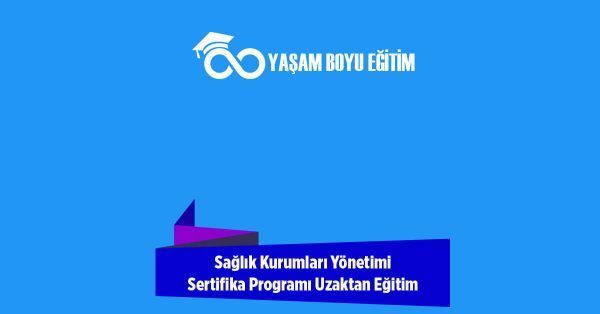 Sağlık Kurumları Yönetimi Sertifika Programı Uzaktan Eğitim
