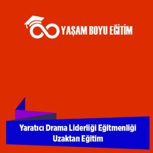 Yaratıcı Drama Liderliği Eğitimi 320 Saat Uzaktan Eğitim